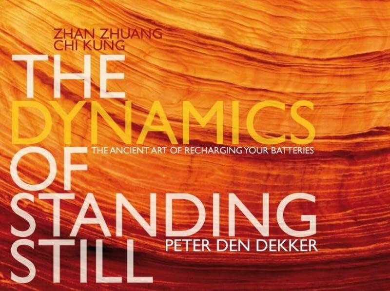 The dynamics of standing still: Zhan Zhuang CHi Kung, the ancient art of recharging batteries Medicine