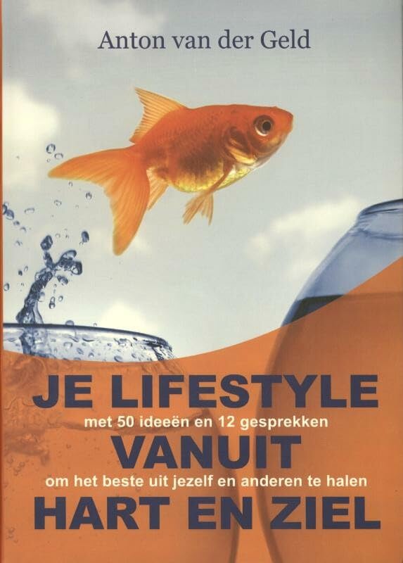 Je lifestyle vanuit hart en ziel: met 50 ideeën en 12 gesprekken om het beste uit jezelf en anderen te halen book