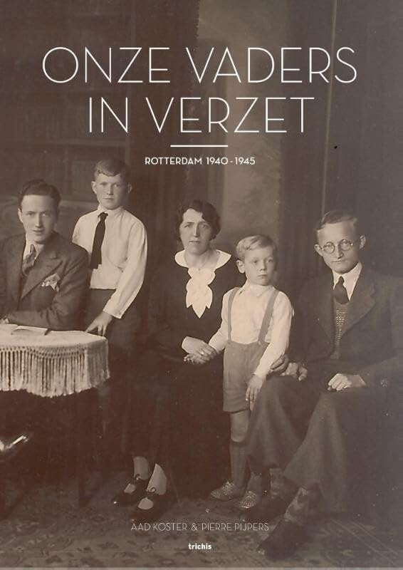 Onze vaders in verzet: Rotterdam 1940-1945 book
