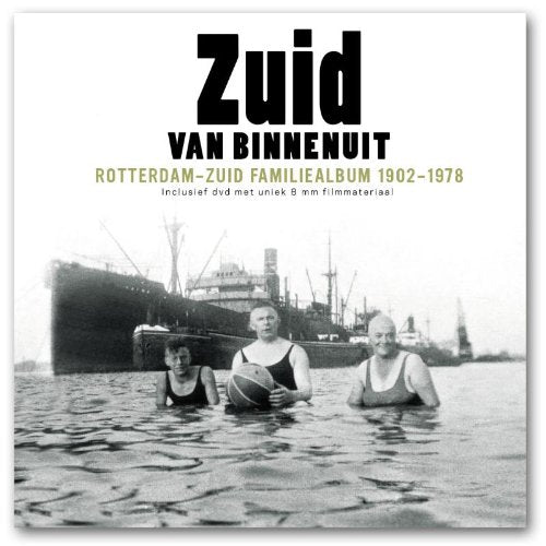 Zuid van Binnenuit: Rotterdam-Zuid Familiealbum 1902-1978 Leisure, Home & Garden