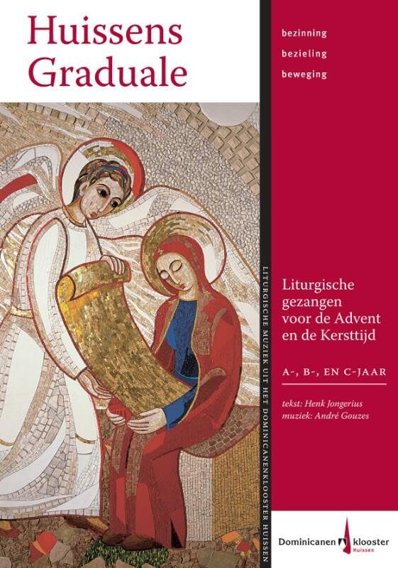 Liturgische gezangen voor de Advent en de Kersttijd in het A -, B -, en C- jaar: huissens graduale book
