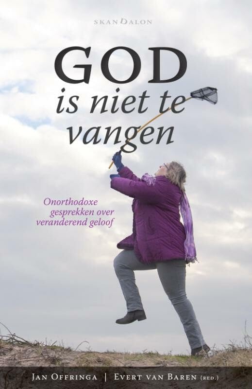 God is niet te vangen: onorthodoxe gesprekken over veranderend geloof Religion & Esotericism