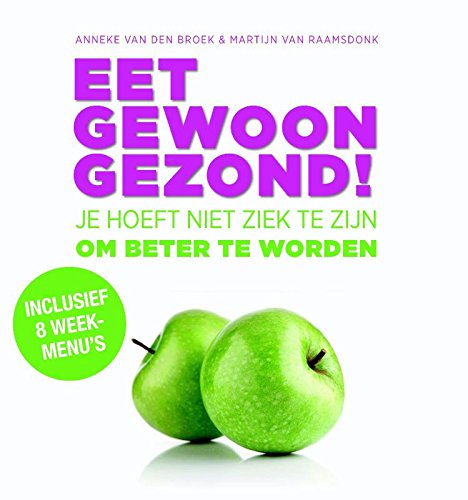 Eet gewoon gezond!: je hoeft niet ziek te zijn om beter te worden book