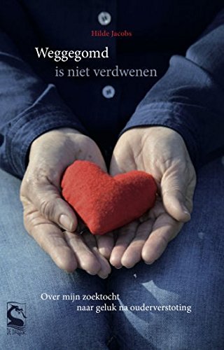 Weggegomd is niet verdwenen: over mijn zoektocht naar geluk na ouderverstoting book