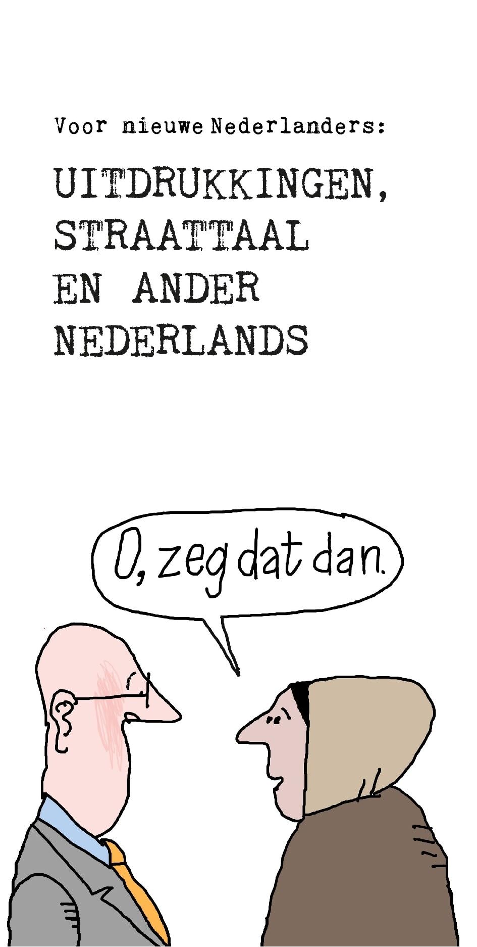 Uitdrukkingen, straattaal en ander Nederlands...: voor nieuwe Nederlanders Foreign Languages ​​& Dictionaries