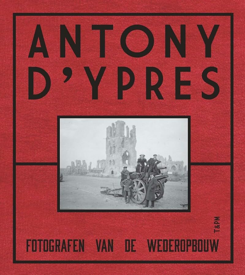 Antony d'Ypres: fotografen van de wederopbouw book