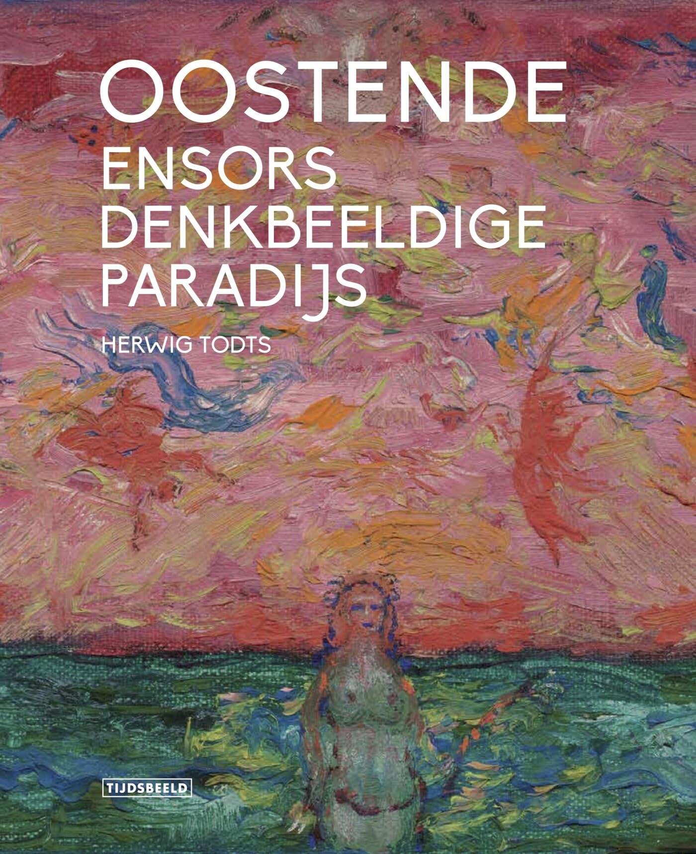 Oostende: Ensors denkbeeldige paradijs book