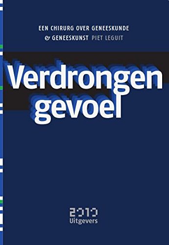 Verdrongen gevoel: een chirurg over geneeskunde en geneeskunst book