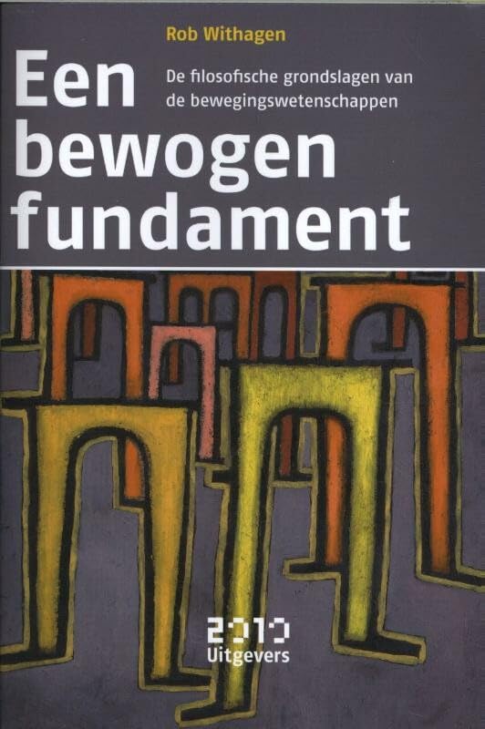 Een bewogen fundament: De filosofische grondslagen van de bewegingswetenschappen book