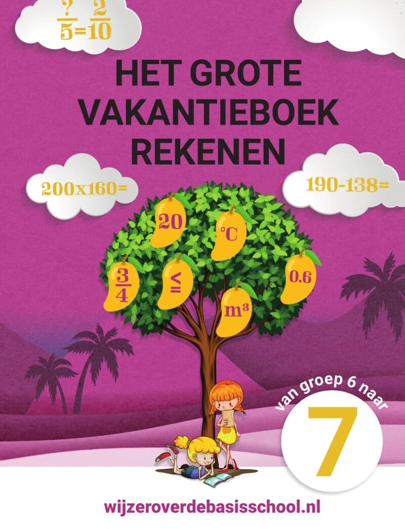 Het grote vakantieboek rekenen - Van groep 6 naar groep 7: Het enige vakantieboek dat is afgestemd op de leerlijnen rekenen van eind groep 6 en begin groep 7 book