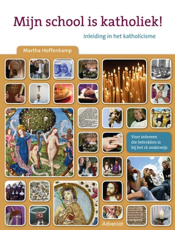 Mijn school is katholiek!: inleiding in het katholicisme. Voor iedereen die betrokken is bij het R.K.-onderwijs. Social Sciences