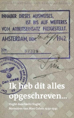 Ik heb dit alles opgeschreven: vught-Auschwitz-Vught. Memoires van Max Cahen book
