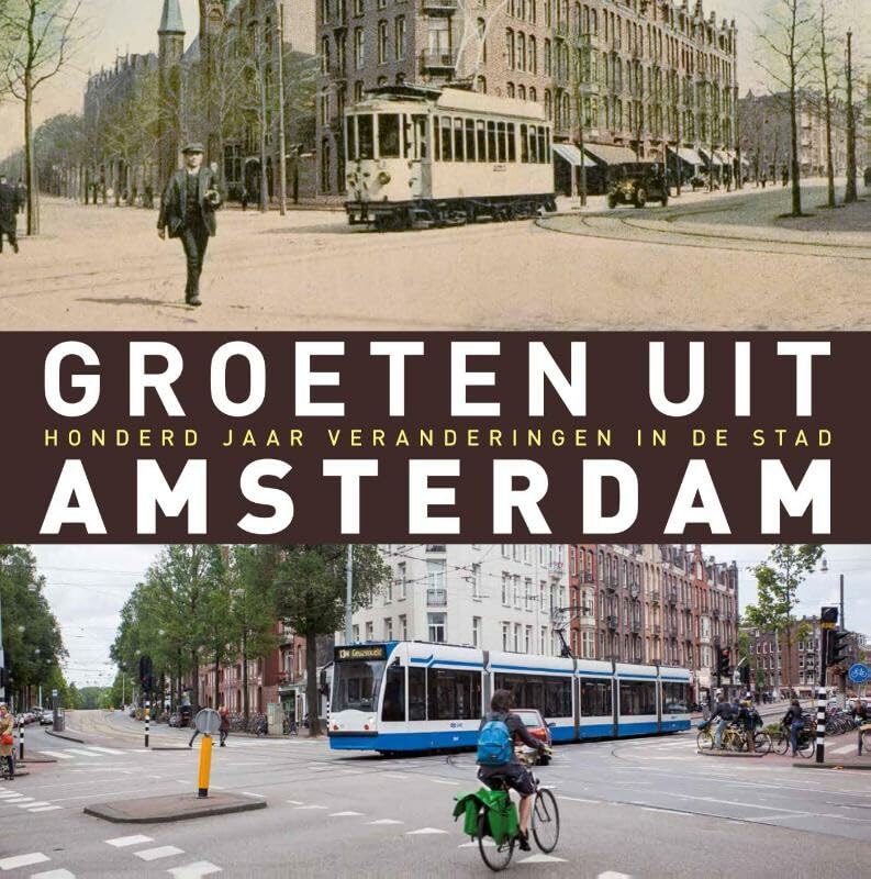 Groeten uit Amsterdam: honderd jaar veranderingen in de stad Travel