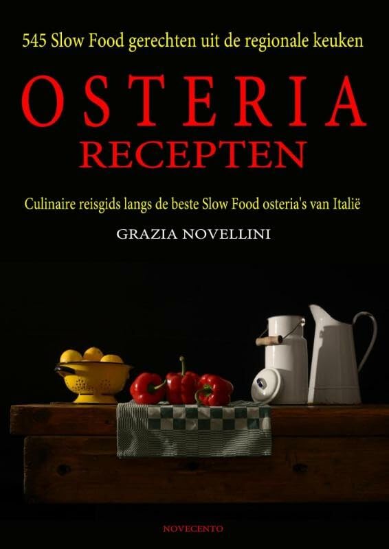 Osteria recepten: 545 slow-food gerechten uit de regionale keuken : een culinaire reisgids langs de beste slow food osteria's van Italië book
