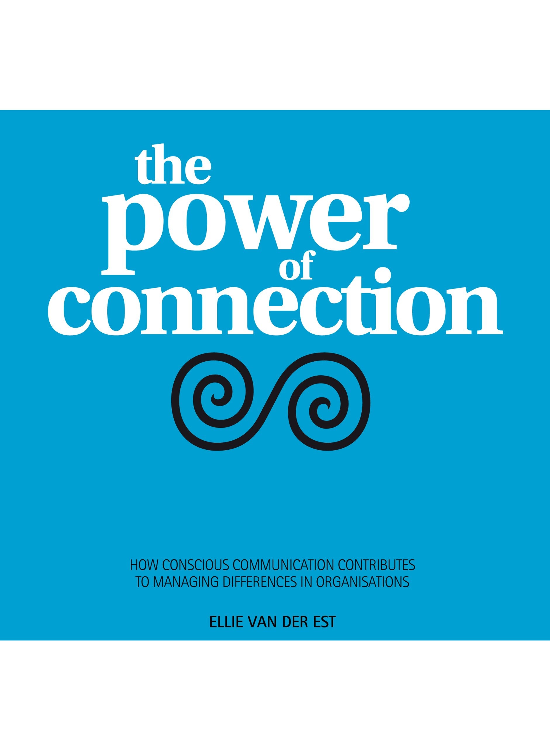 The power of connection: how conscious communication contributes to managing differences in organisations Reference Books