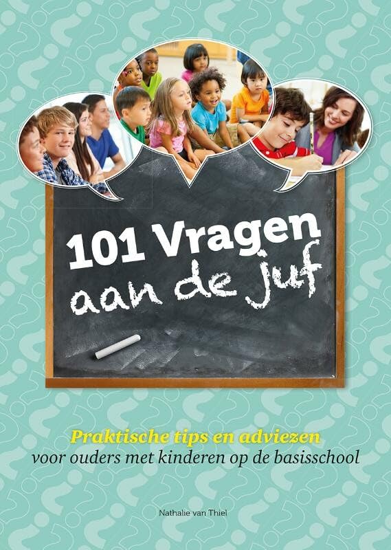 101 vragen aan de juf: praktische tips en adviezen voor ouders met kinderen op de basisschool book