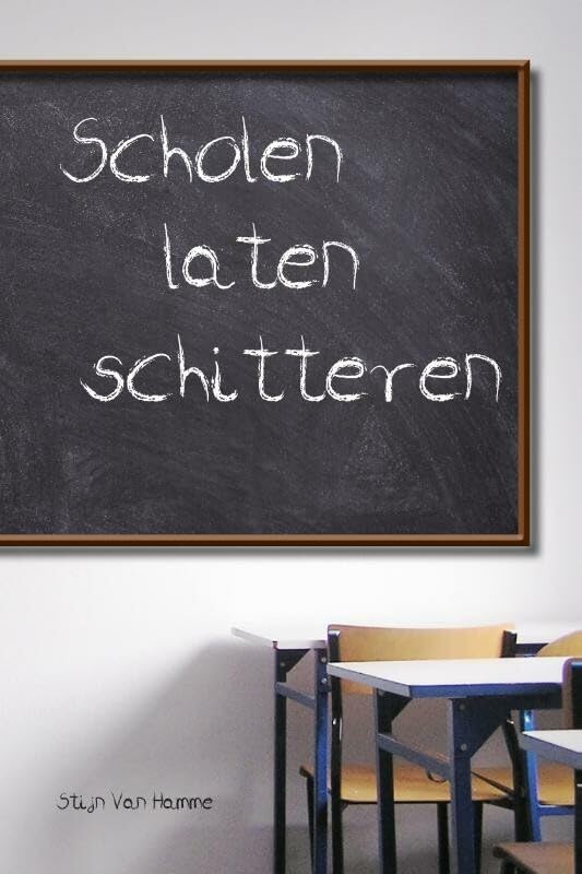 Scholen laten schitteren: een toekomstperspectief voor het onderwijs book