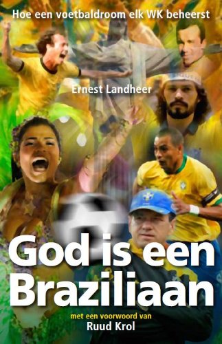 God is een Braziliaan: hoe een voetbaldroom elk WK beheerst book