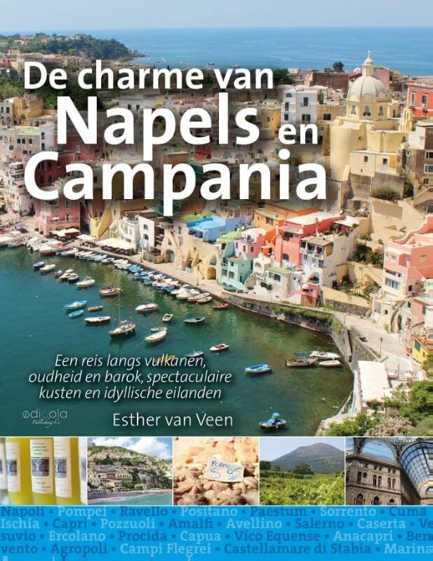 De charme van Napels en Campania: een reis langs vulkanen, oudheid en barok, spectaculaire kusten en idyllische eilanden book