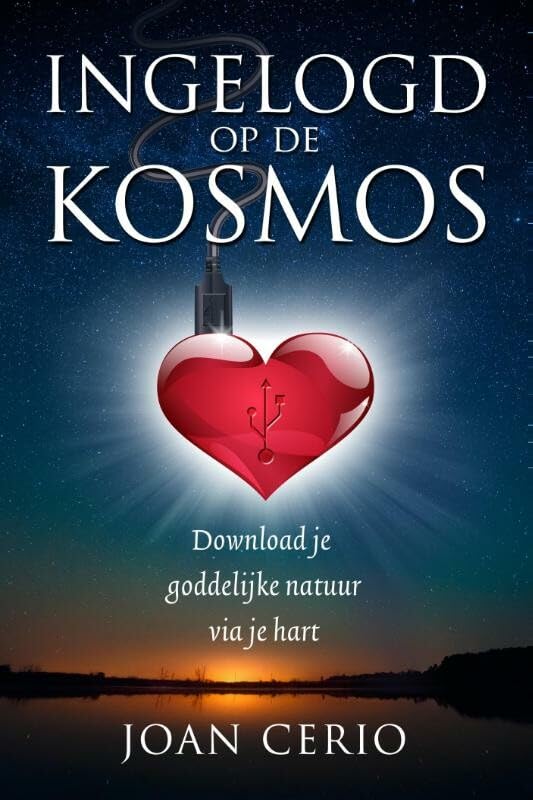 Ingelogd op de Kosmos: download je goddelijke natuur via je hart Religion & Esotericism