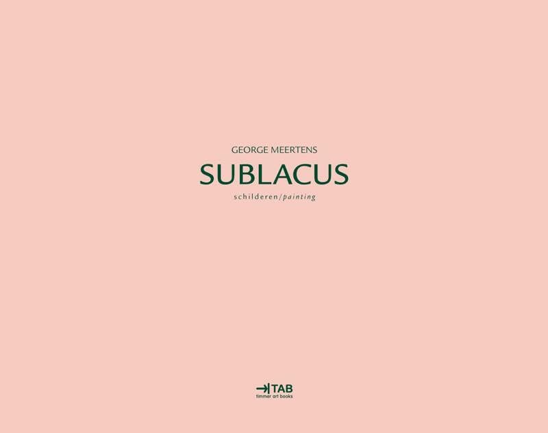George Meerteens - Sublacus: schilderen/painting Film, Art & Culture