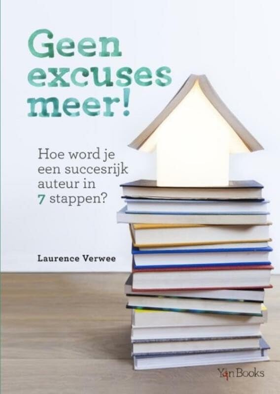Geen excuses meer!: hoe word je een succesrijk auteur in 7 stappen? book
