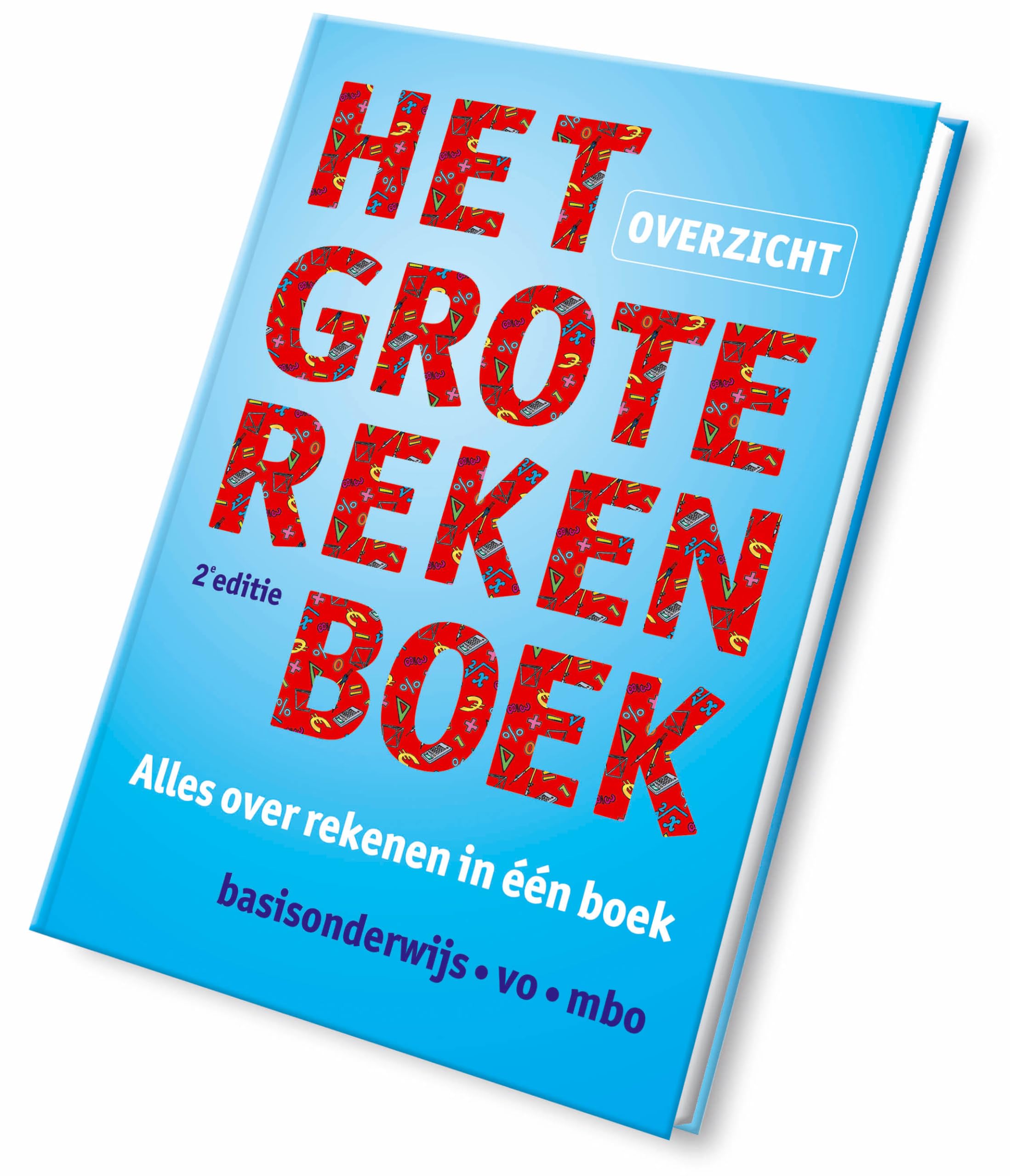 Het grote rekenboek: overzicht : alles over rekenen in één boek : basisonderwijs, VO, MBO book