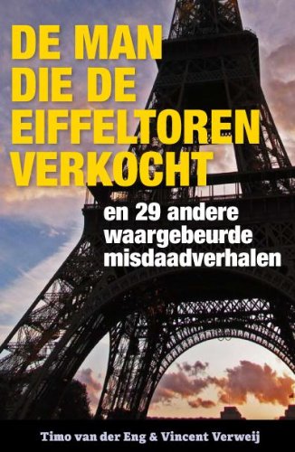 De man die de Eiffeltoren verkocht: en 29 andere waargebeurde misdaadverhalen book