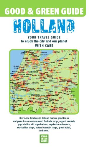 Good & Green Guide Holland: Your Travel Guide to Enjoy the City and Our Planet with Care (Good & Green Guides) Leisure, Home & Garden
