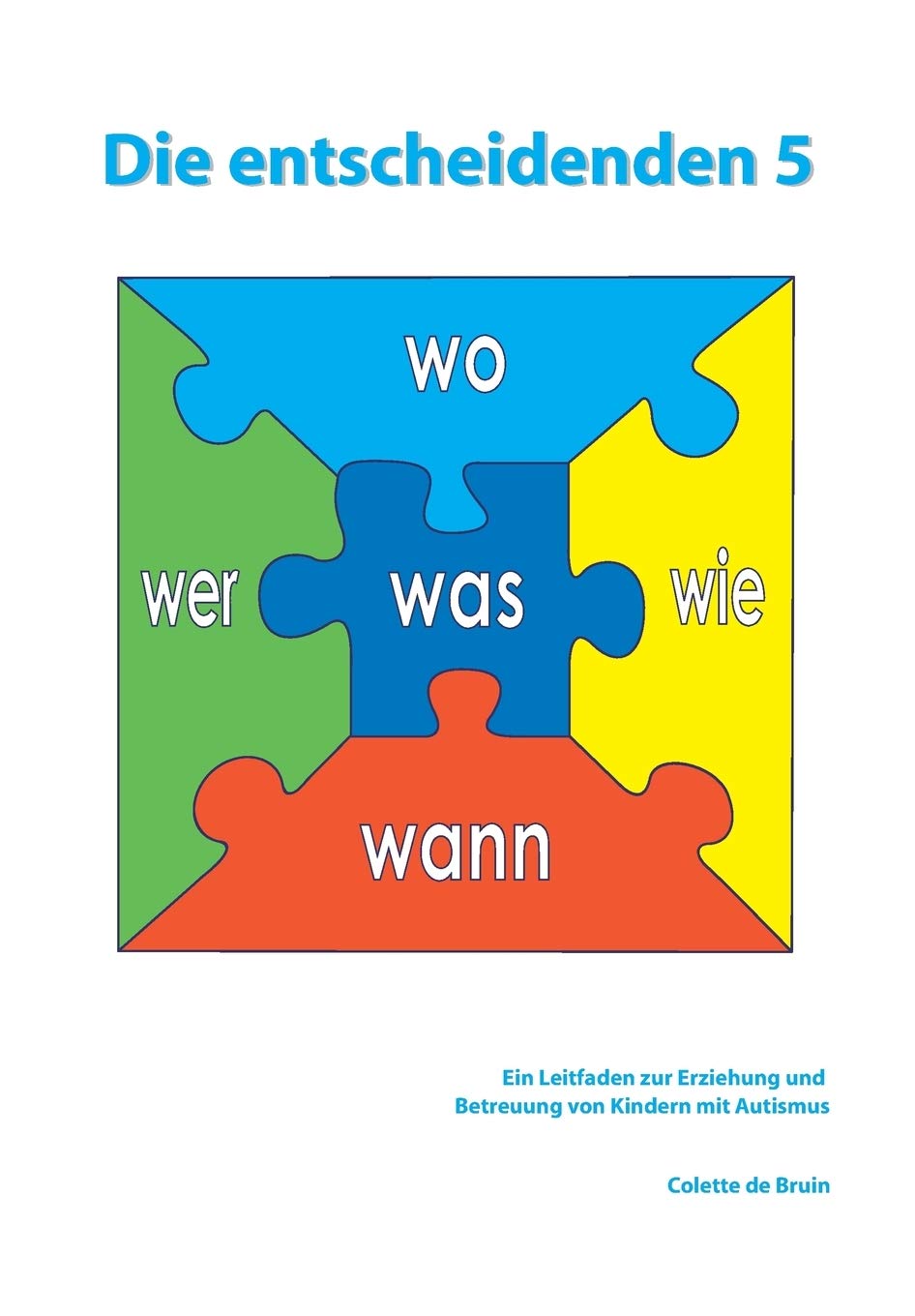 Die entscheidenden 5: Ein Leitfaden zur Erziehung und Betreuung von Kindern mit Autismus. Parents & Children