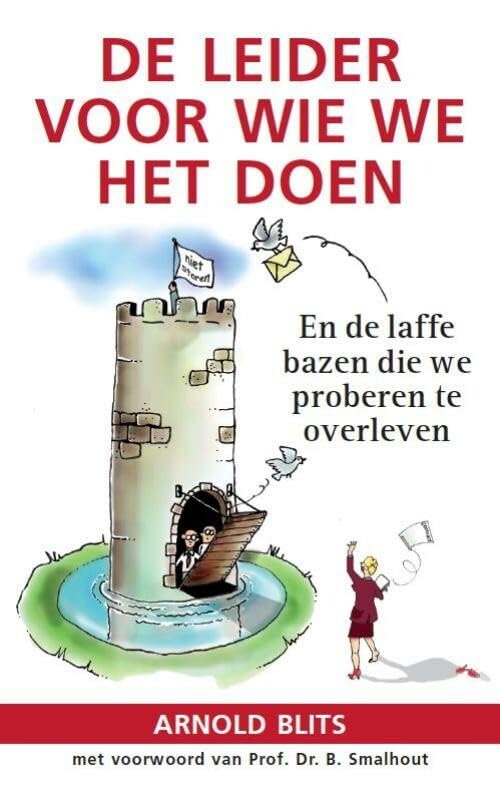 De leider voor wie we het doen: en de laffe bazen die we proberen te overleven Business, Finance & Career
