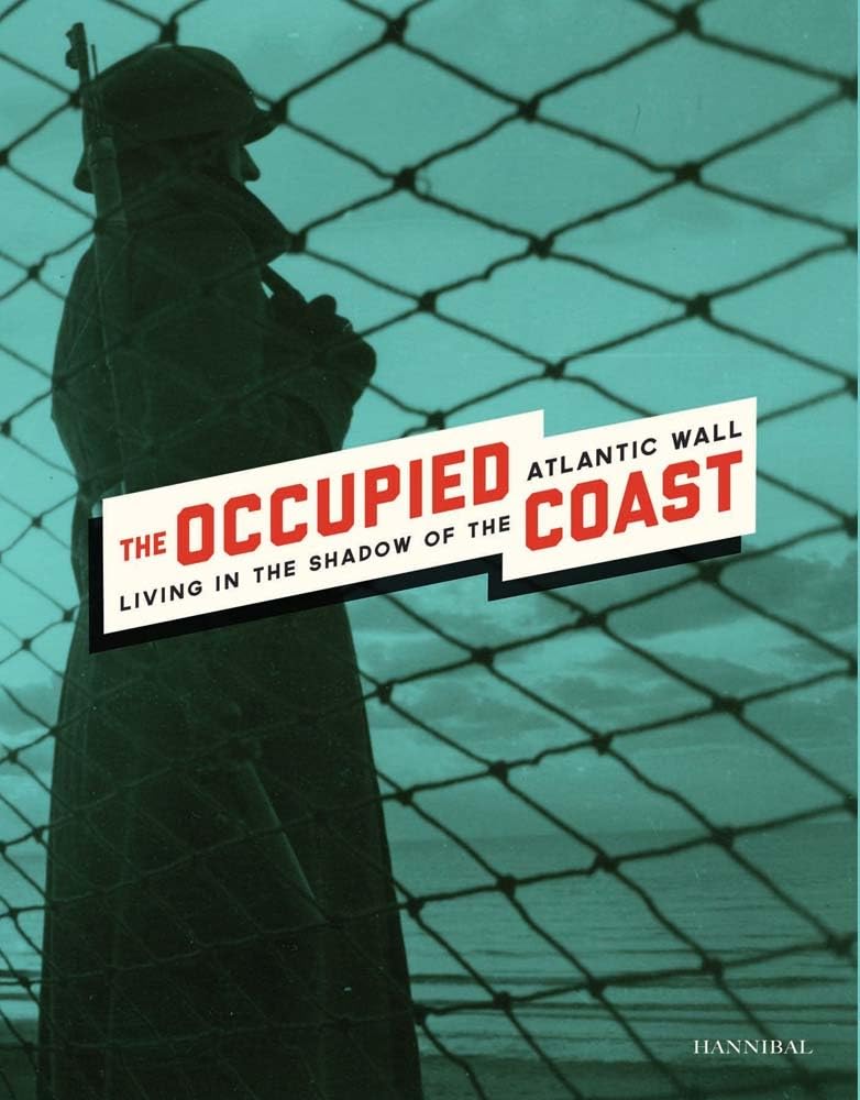 The Occupied Coast: Living in the Shadow of the Atlantic Wall book