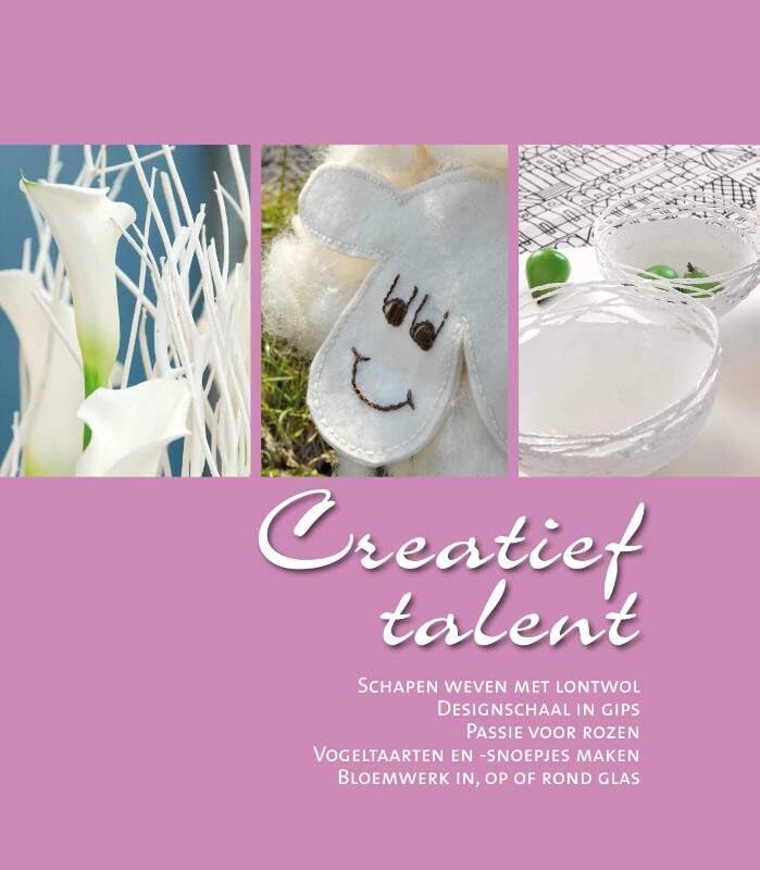 Creatief talent: schapen weven met lontwol, designschaal in gips, passie voor rozen, vogeltaarten en -snoepjes maken, bloemwerk in, op of rond glas book