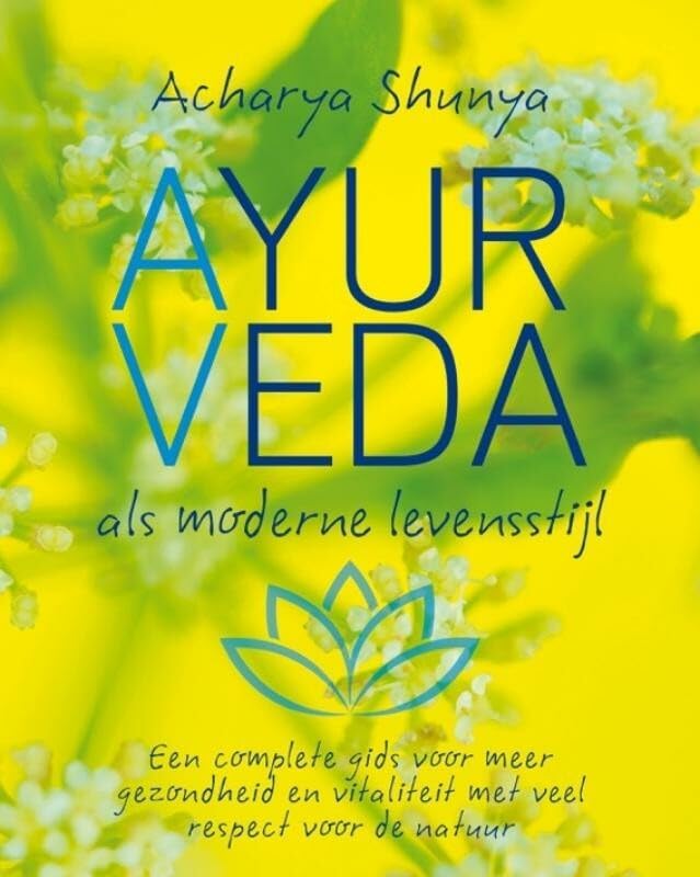 Ayurveda als moderne levensstijl: een complete gids voor meer gezondheid, minder ziekte en een leven vol vreugde en vitaliteit book