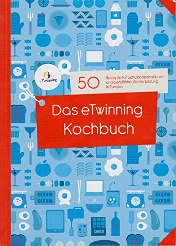 Das eTwinning Kochbuch: Rezepte für Schulkooperationen und berufliche Weiterbildung in Europa (My eTwinning CookBook) Non-fiction