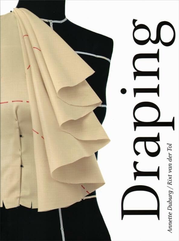 Draping - Art and Craftmanship in Fashion Design: art and craftsmanship in fashion design Film, Art & Culture