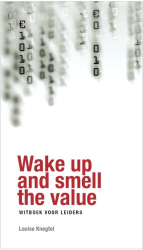 Wake up and smell the value: witboek voor leiders book