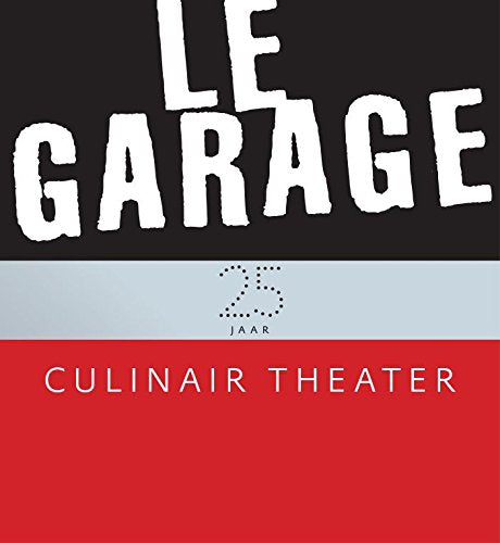 Le garage: vijfentwintig jaar culinair theater book