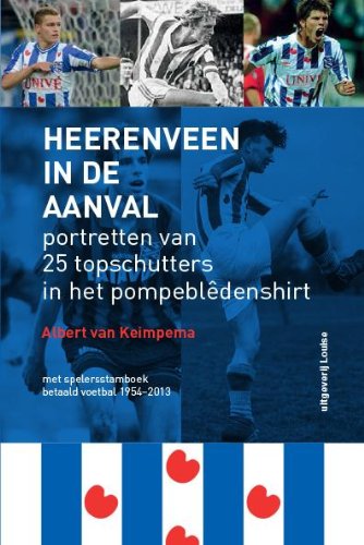 Heerenveen in de aanval: portretten van 25 topschutters in het pompebledenshirt Sports