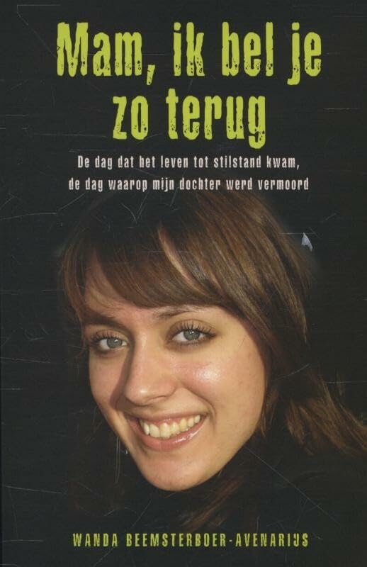 Mam ik bel je zo terug: de dag dat het leven tot stilstand kwam de dag waarop mijn dochter werd vermoord Manga
