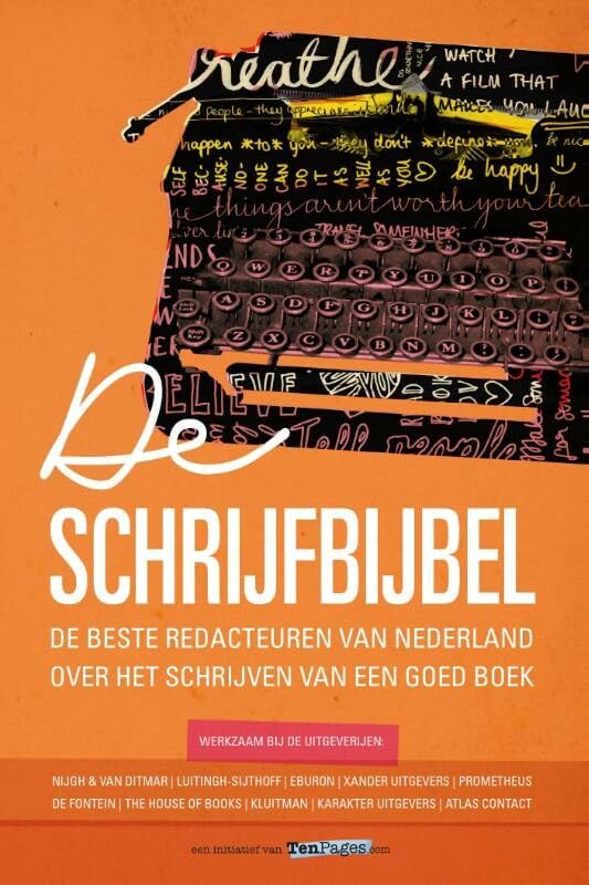 De schrijfbijbel: de beste redacteuren van Nederland over het schrijven van een goed boek book
