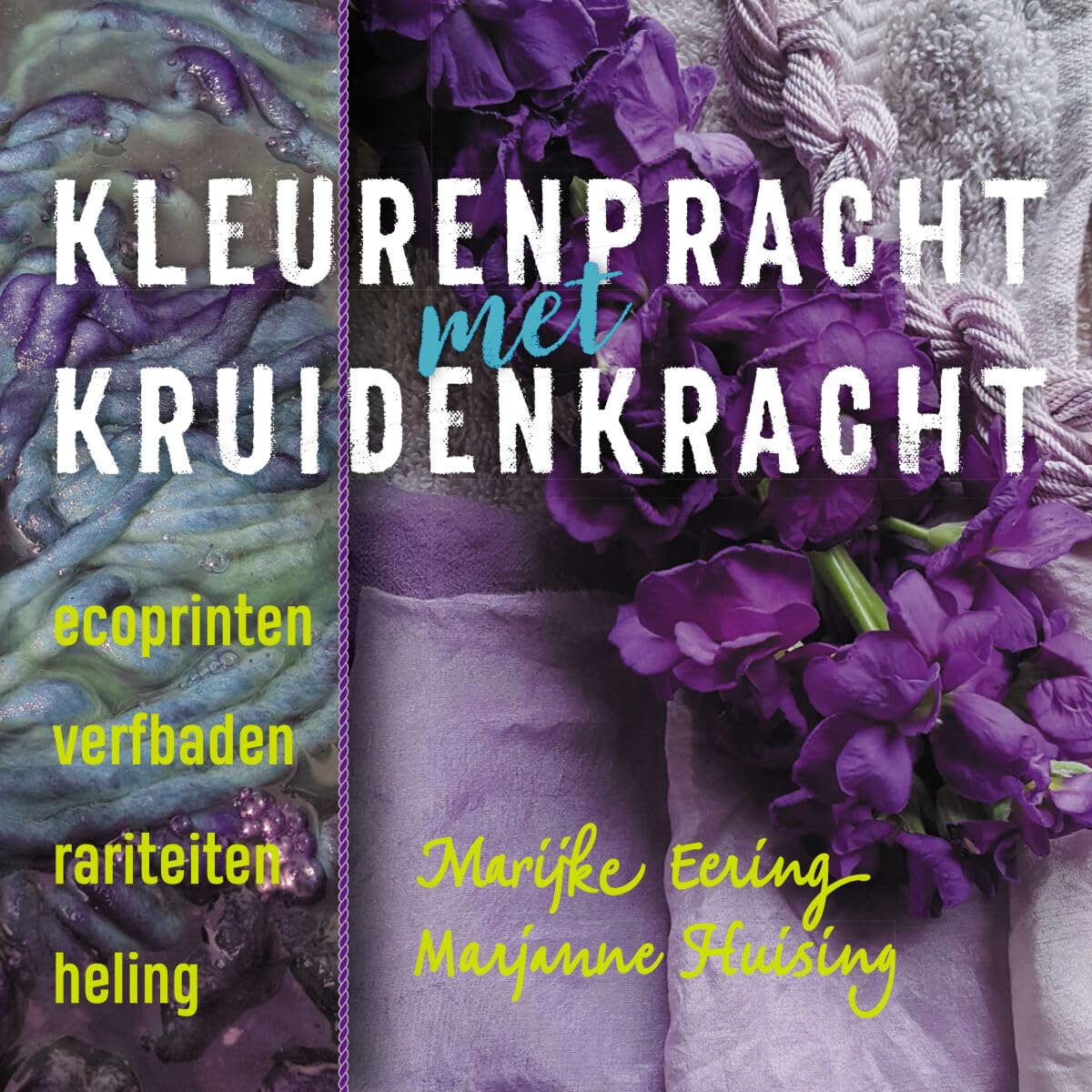 Kleurenpracht met kruidenkracht: ecoprinten, verfbaden, rariteiten, heling book
