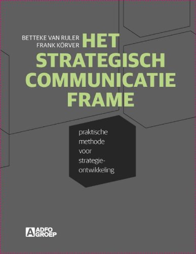 Het Strategisch Communicatie Frame: Praktisch methode voor strategie ontwikkeling Reference Books