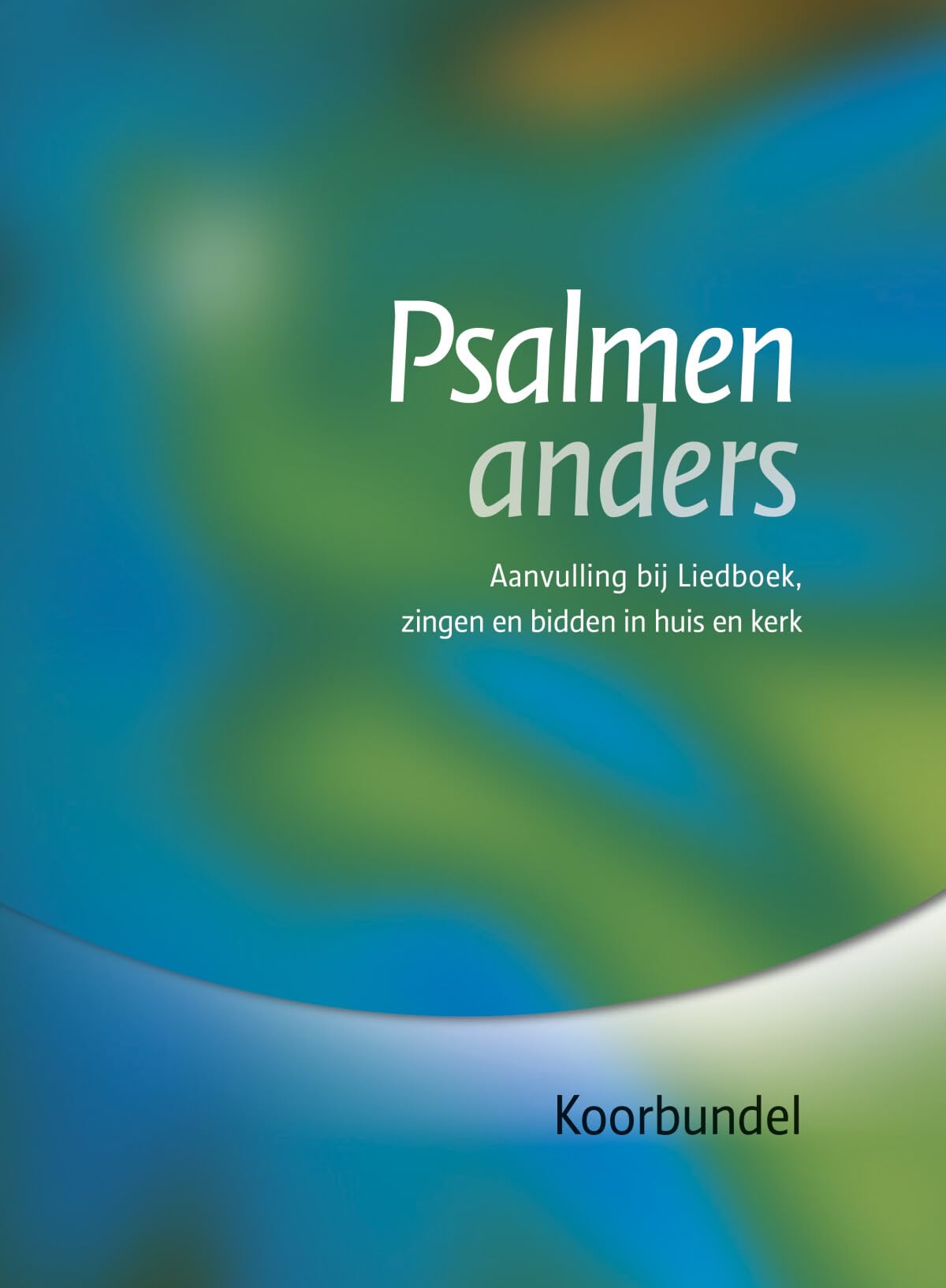Psalmen anders, koorbundel: Aanvulling bij Liedboek, zingen en bidden in huis en kerk book