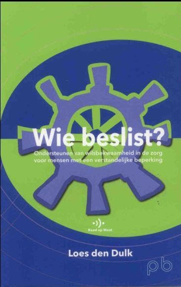 Wie beslist: ondersteunen van wilsbekwaamheid in de zorg voor mensen met een verstandelijke beperking Education & Training