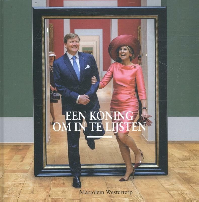 Willem Alexander, een koning om in te lijsten Books
