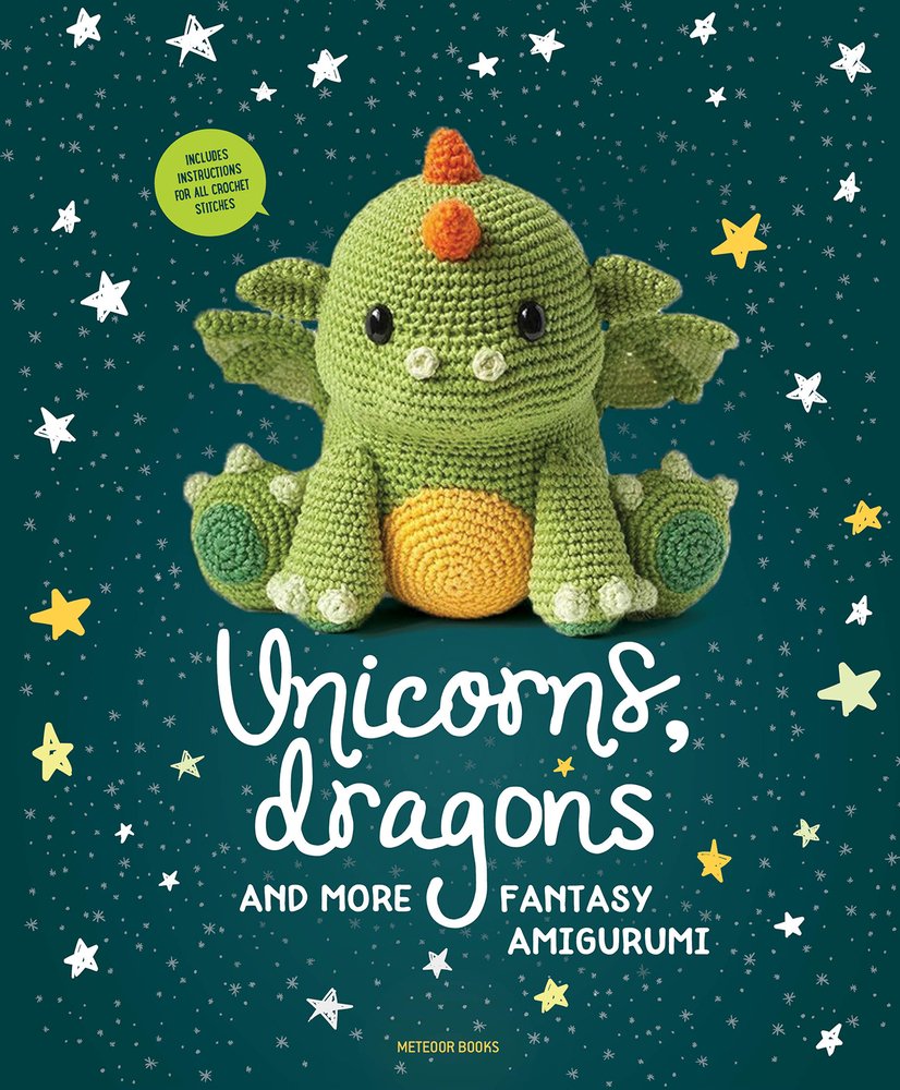 Unicorns, Dragons and More Fantasy Amigurumi: Bring 14 Magical Characters to Life! Volume 1 (Unicorns, Dragons and More Amigurumi) Hobbies & Crafts