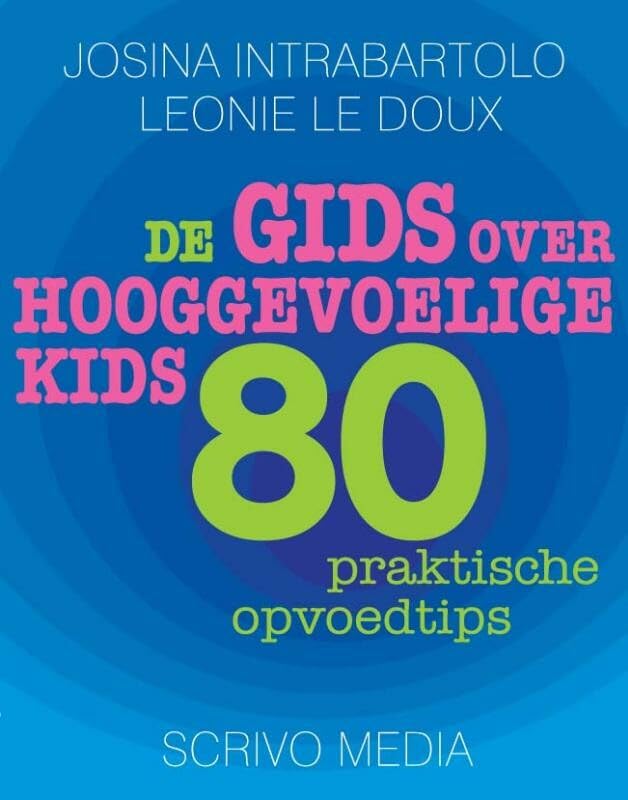 De gids over hooggevoelige kids: 80 praktische opvoedtips book