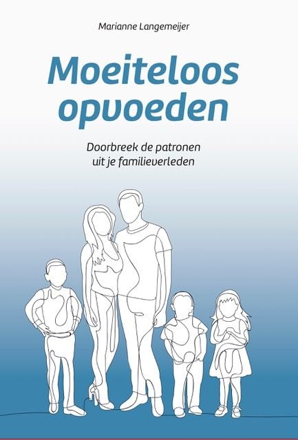 Moeiteloos opvoeden: doorbreek de patronen uit je familieverleden book