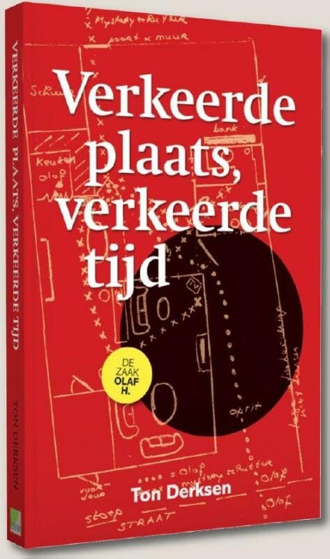 Verkeerde plaats, verkeerde tijd: de zaak Olaf H. book